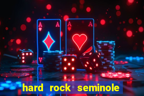 hard rock seminole casino hollywood florida