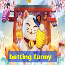 betting funny