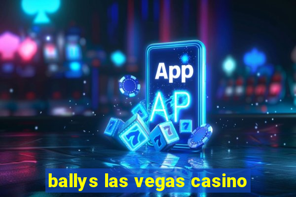 ballys las vegas casino