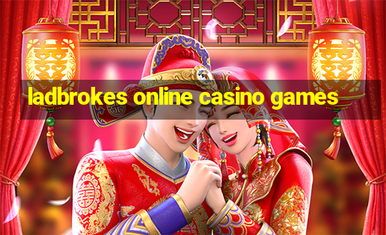 ladbrokes online casino games