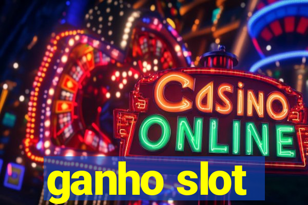 ganho slot