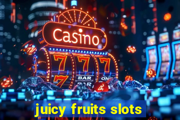 juicy fruits slots