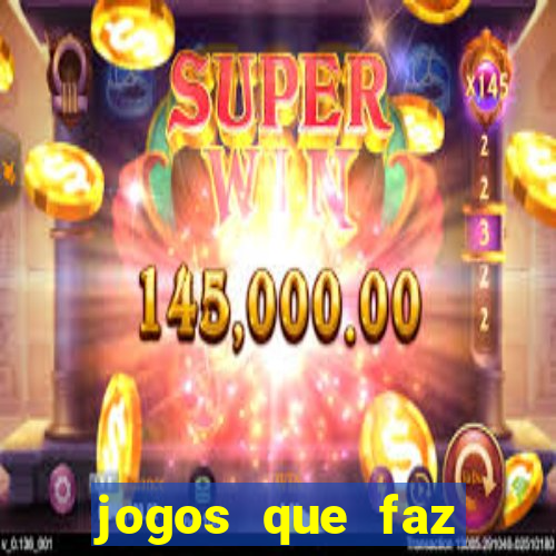 jogos que faz ganhar dinheiro