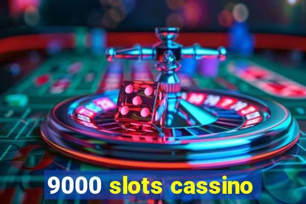 9000 slots cassino