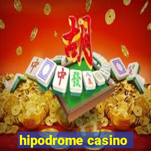 hipodrome casino