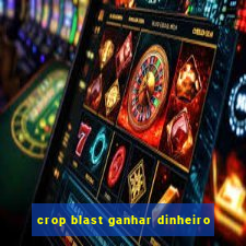 crop blast ganhar dinheiro