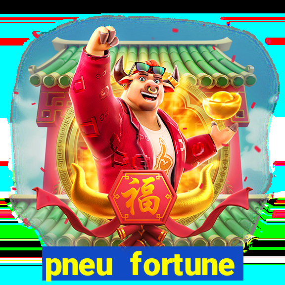 pneu fortune fsr-802 é bom