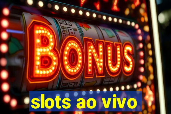 slots ao vivo