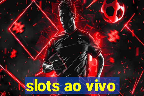 slots ao vivo