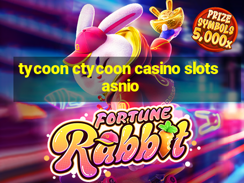 tycoon ctycoon casino slotsasnio