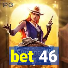 bet 46