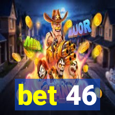 bet 46