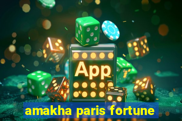 amakha paris fortune