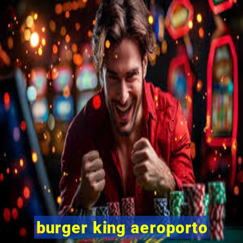 burger king aeroporto