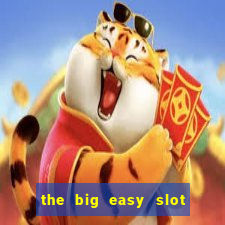 the big easy slot online free