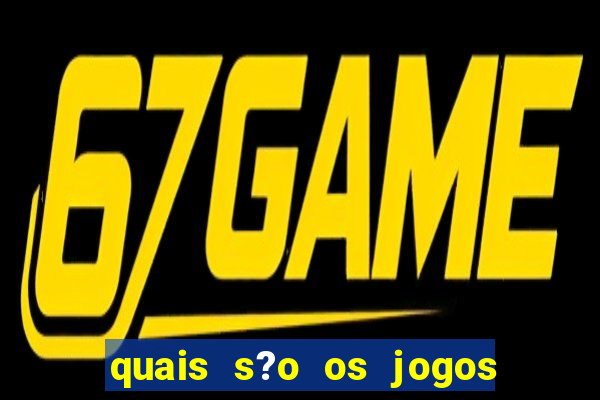 quais s?o os jogos de aposta