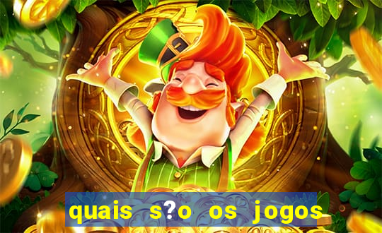 quais s?o os jogos de aposta