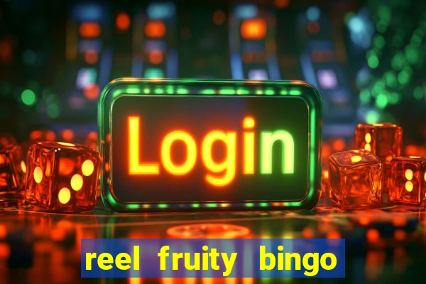 reel fruity bingo slot free play