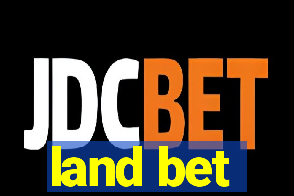 land bet