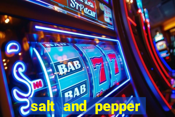 salt and pepper song push it