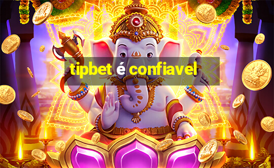 tipbet é confiavel