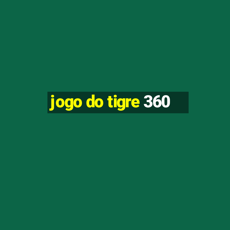 jogo do tigre 360