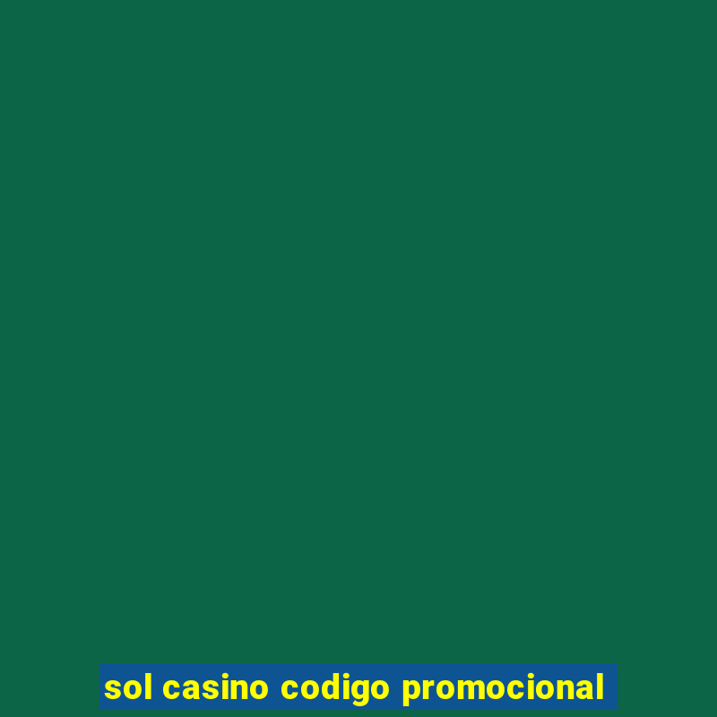 sol casino codigo promocional