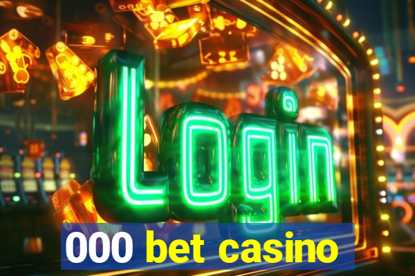 000 bet casino