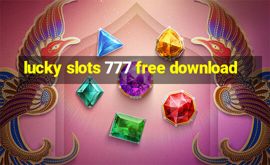 lucky slots 777 free download