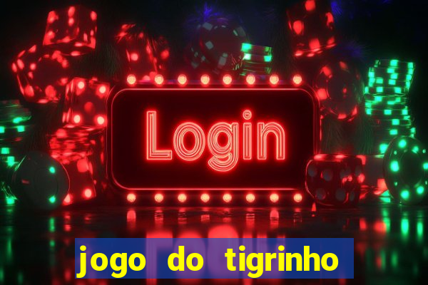 jogo do tigrinho pagando no cadastro