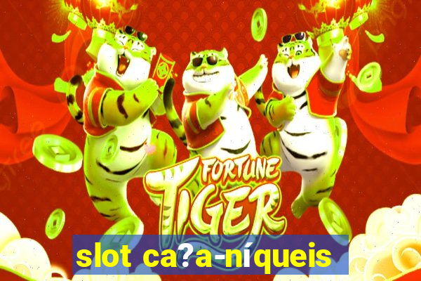 slot ca?a-níqueis