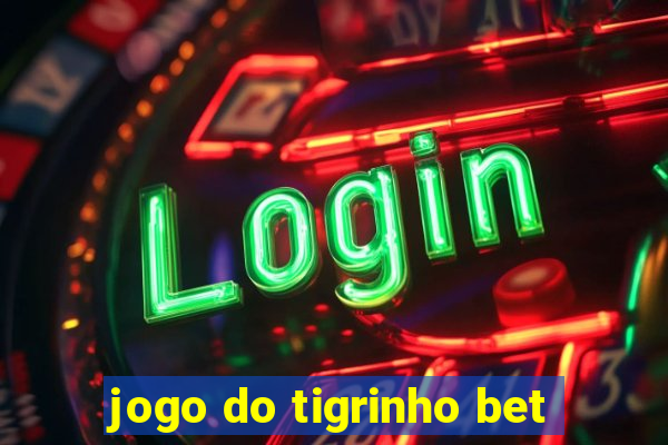 jogo do tigrinho bet