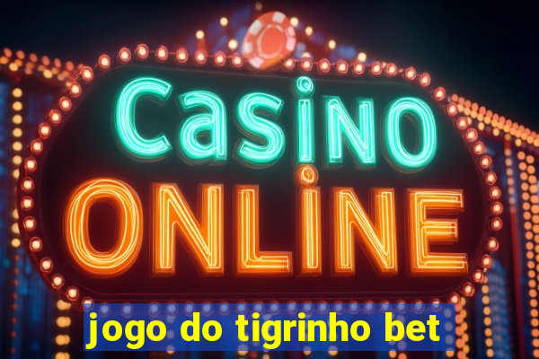 jogo do tigrinho bet