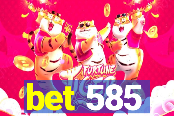 bet 585