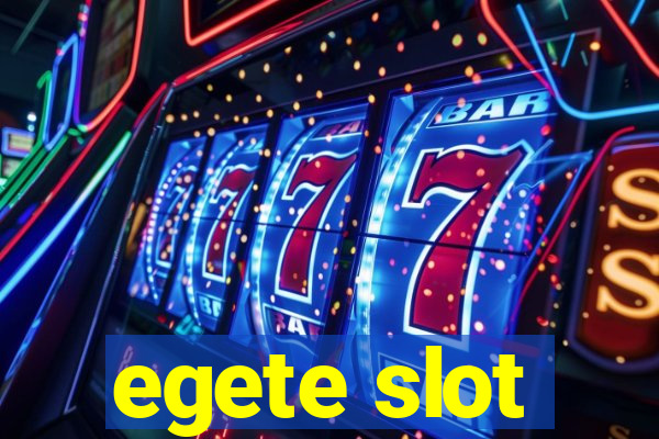 egete slot