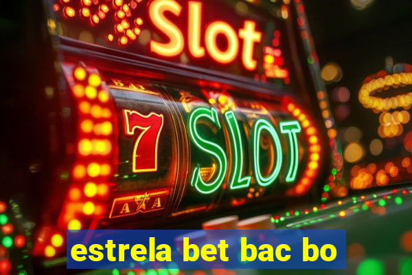 estrela bet bac bo