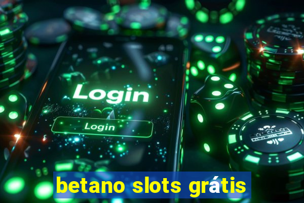 betano slots grátis