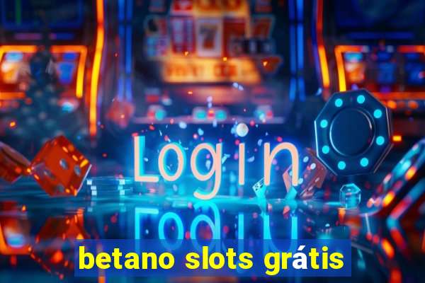 betano slots grátis