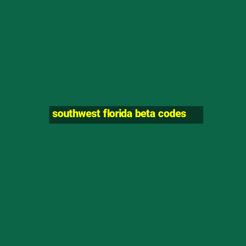 southwest florida beta codes