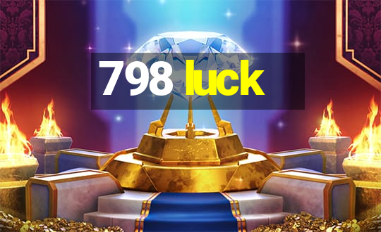 798 luck