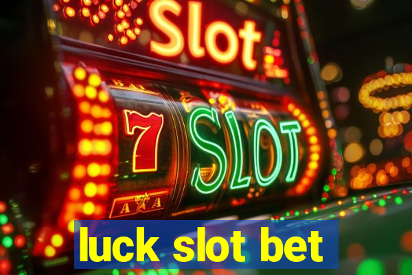 luck slot bet