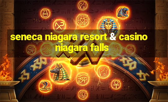 seneca niagara resort & casino niagara falls