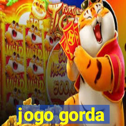 jogo gorda