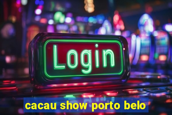 cacau show porto belo