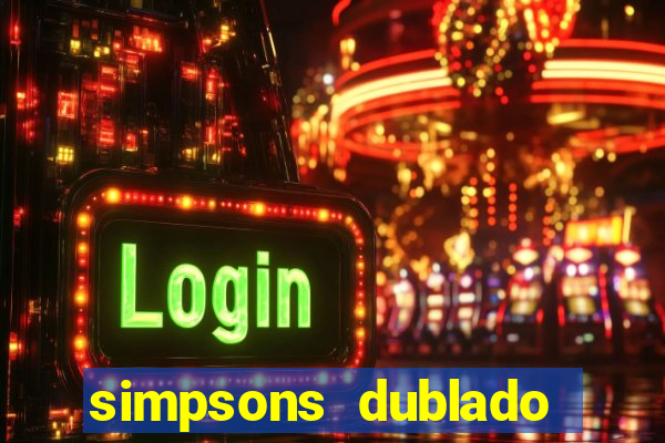 simpsons dublado assistir online