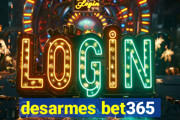 desarmes bet365