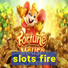 slots fire