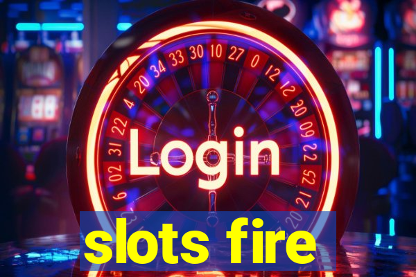 slots fire