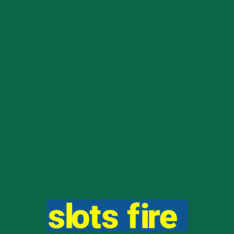 slots fire