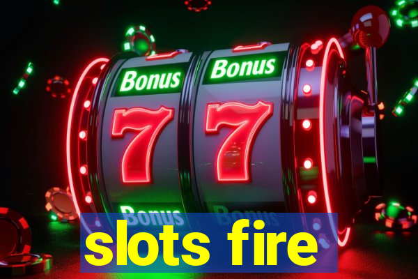 slots fire